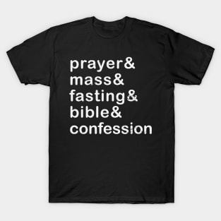 prayer & mass & fasting & bible & confession T-Shirt